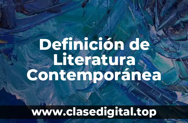 Definición de Literatura Contemporánea