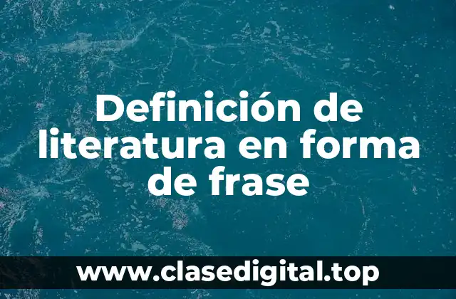 Definición de literatura en forma de frase