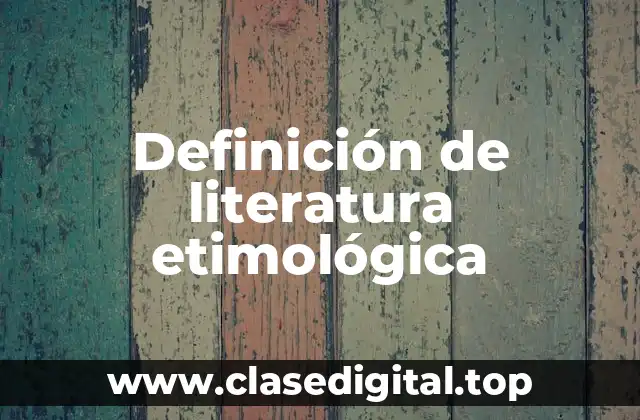 Definición de literatura etimológica