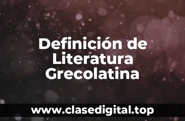 Definición de Literatura Grecolatina