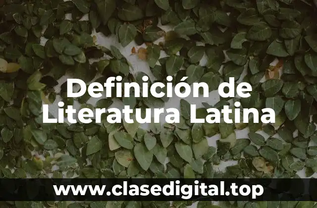 Definición de Literatura Latina