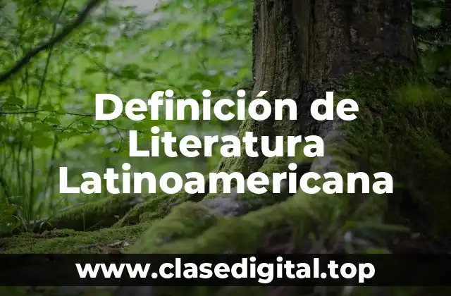 Definición de Literatura Latinoamericana