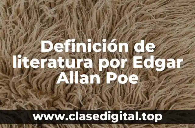 Definición de literatura por Edgar Allan Poe