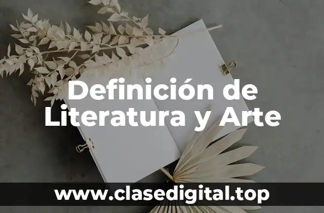 Definición de Literatura y Arte