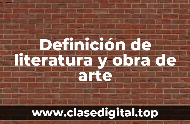 Definición de literatura y obra de arte