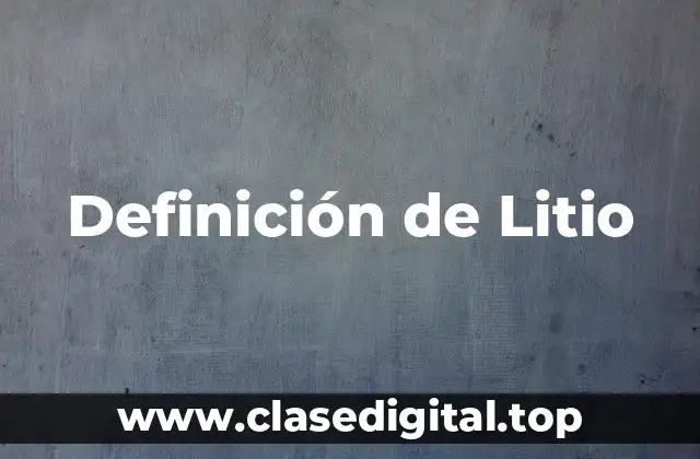 Definición de Litio