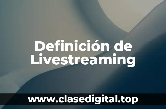Definición de Livestreaming