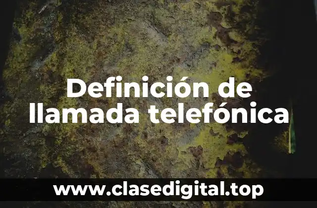 Definición de llamada telefónica
