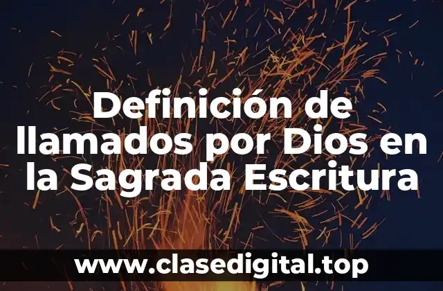 Ejemplos de llamados por Dios en la Sagrada Escritura