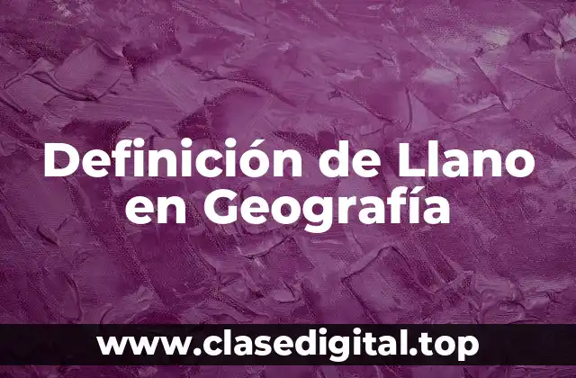 Definición de Llano en Geografía