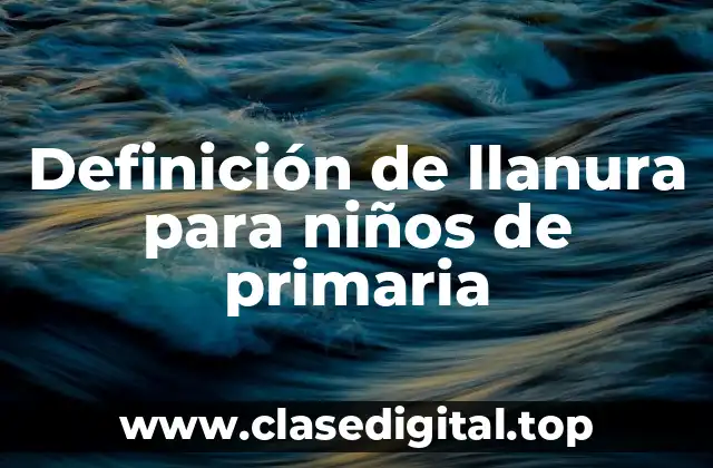 Definición de llanura para niños de primaria