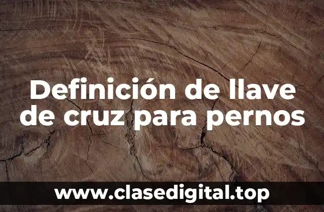 Definición de llave de cruz para pernos