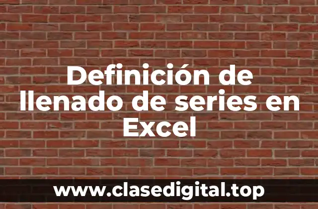 Definición de llenado de series en Excel