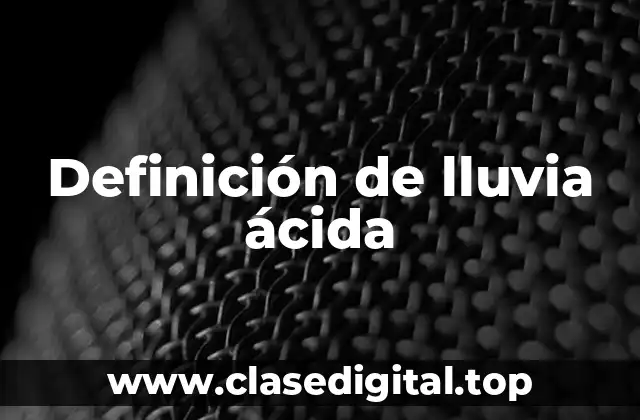 Definición técnica de lluvia ácida