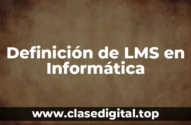 Definición de LMS en Informática
