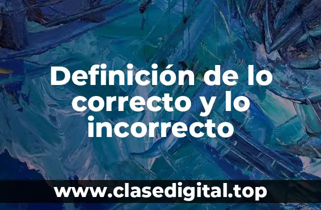 Definición de lo correcto y lo incorrecto