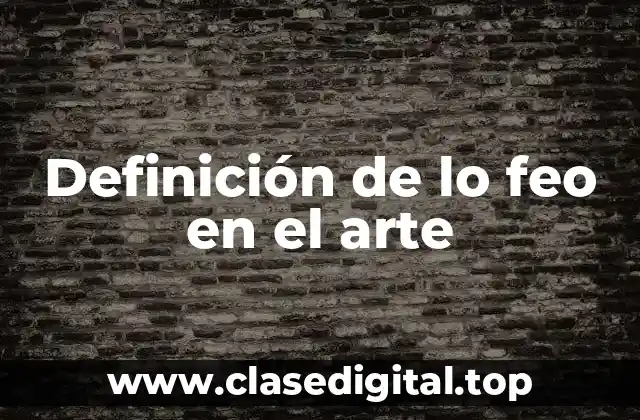 Definición de lo feo en el arte