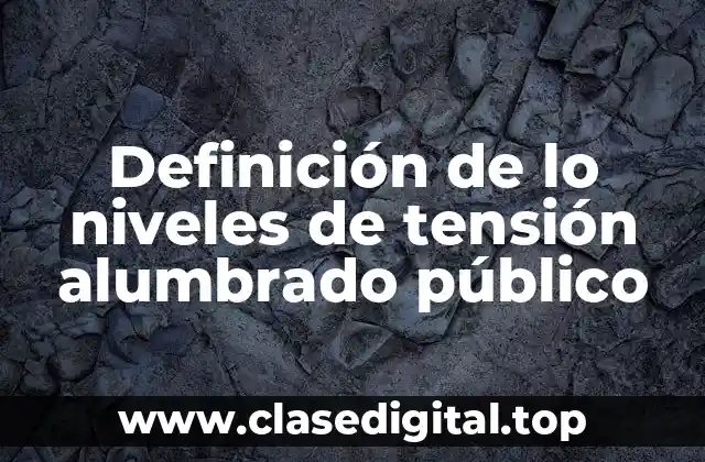 Definición de lo niveles de tensión alumbrado público