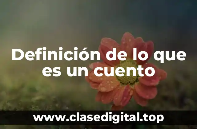 Definición de lo que es un cuento