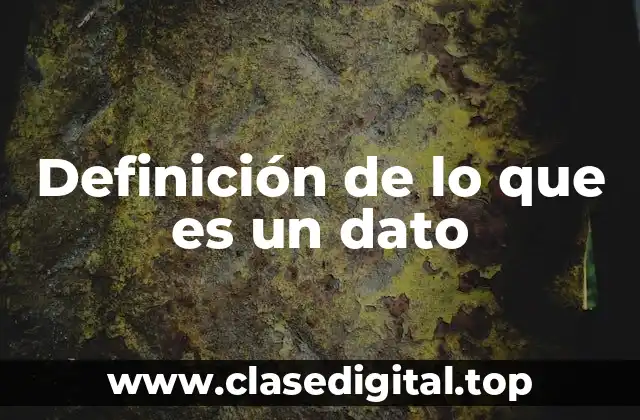 Definición de lo que es un dato