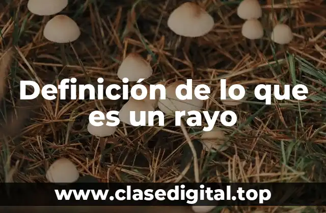 Definición de lo que es un rayo