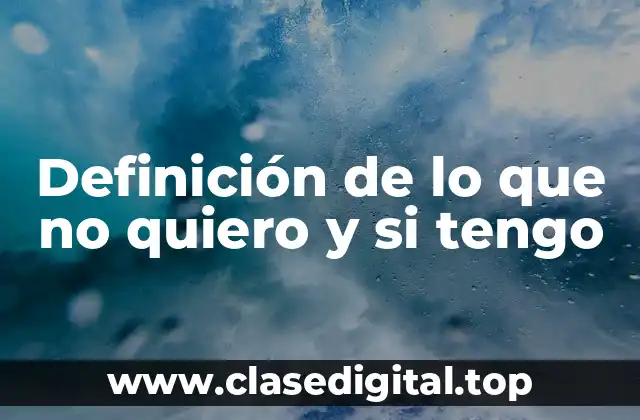 Ejemplos de lo que no quiero y si tengo