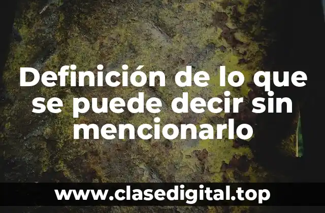 Definición de lo que se puede decir sin mencionarlo