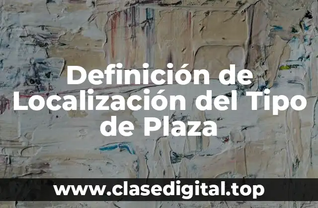 Definición de Localización del Tipo de Plaza