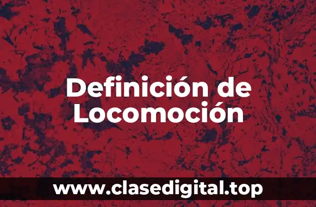 Definición de Locomoción