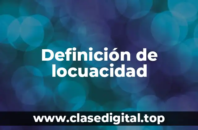 Definición de locuacidad