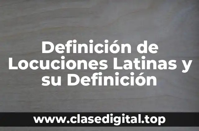 Ejemplos de Locuciones Latinas