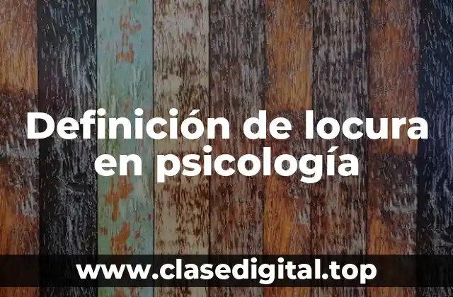 Definición de locura en psicología