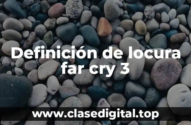 Definición de locura far cry 3