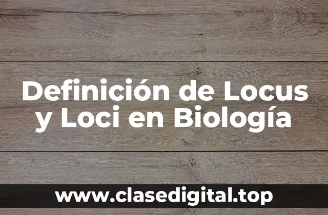 Definición técnica de Locus y Loci
