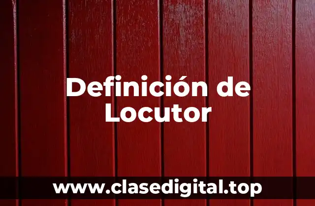 Definición de Locutor
