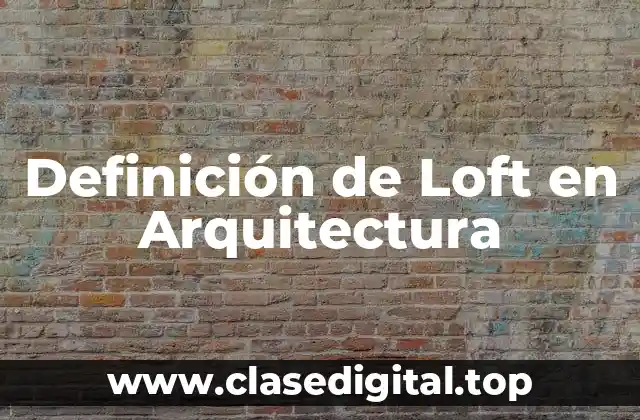 Definición de Loft en Arquitectura