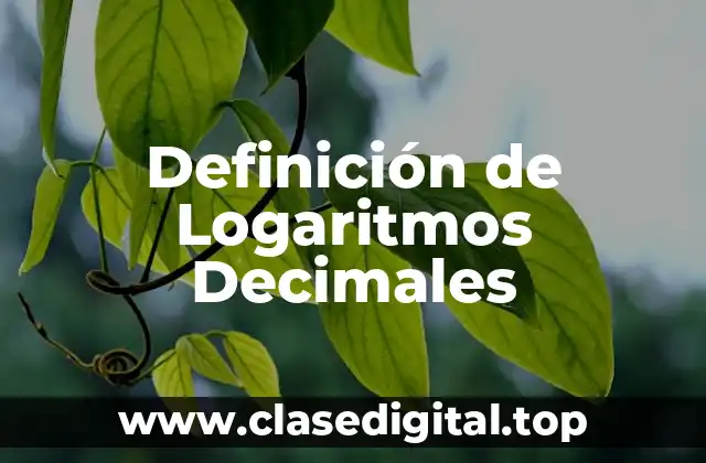 Definición de Logaritmos Decimales