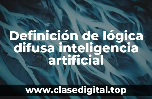 Definición de lógica difusa inteligencia artificial
