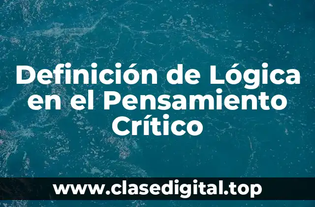 Definición de Lógica en el Pensamiento Crítico