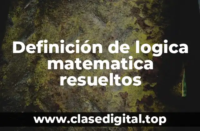 Definición de logica matematica resueltos