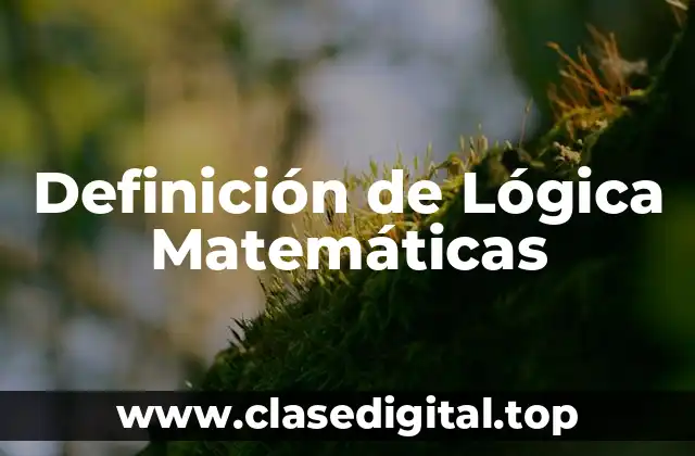 Definición de Lógica Matemáticas