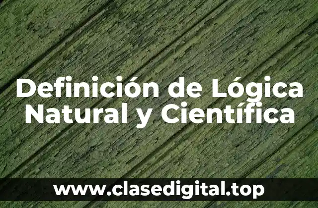 Definición de Lógica Natural y Científica
