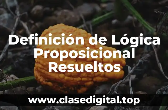 Ejemplos de Lógica Proposicional Resueltos