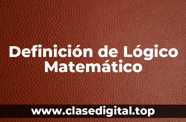 Definición de Lógico Matemático