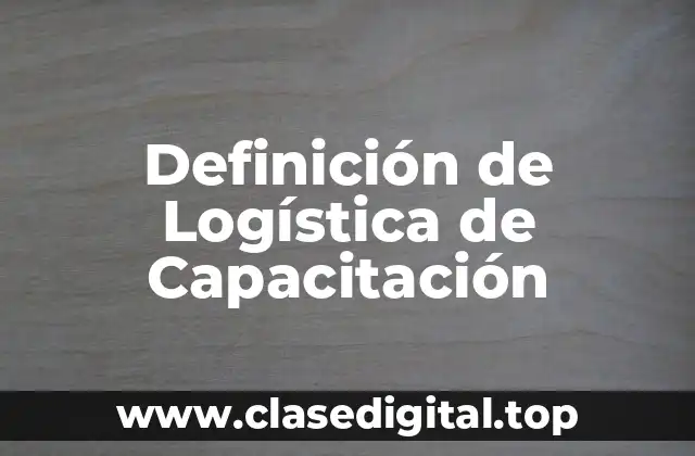 Definición de Logística de Capacitación