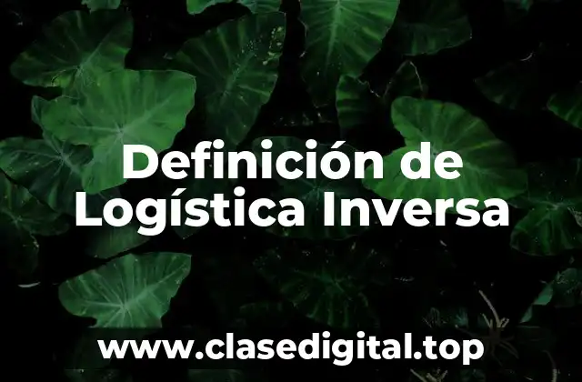 Definición de Logística Inversa