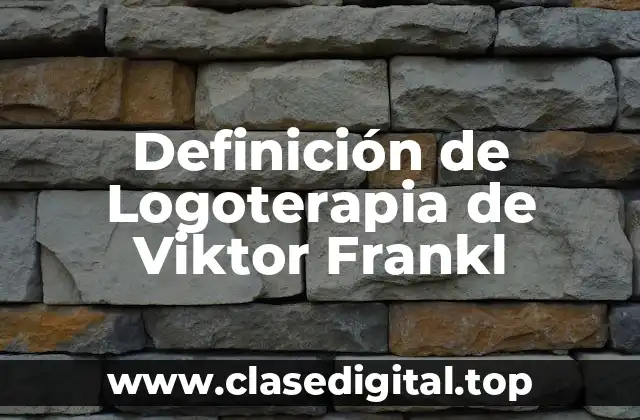 Definición de Logoterapia de Viktor Frankl