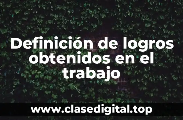 Definición de logros obtenidos en el trabajo