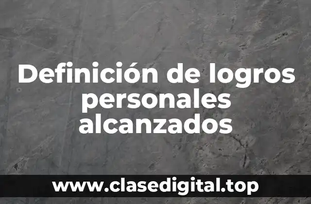 Definición de logros personales alcanzados