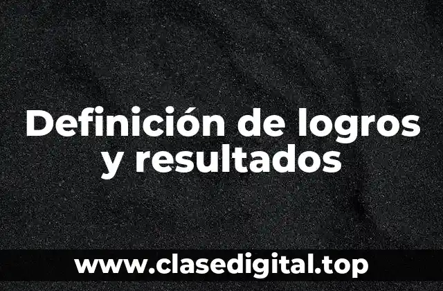 Definición de logros y resultados